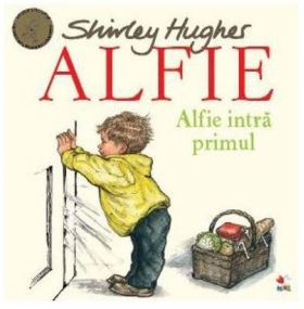 Alfie intra primul | Shirley Hughes