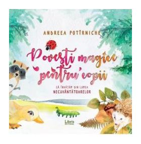 Povesti magice pentru copii - Andreea Potirniche