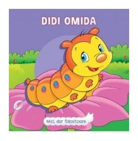 Mici dar folositoare. Didi Omida - Veronica Podesta