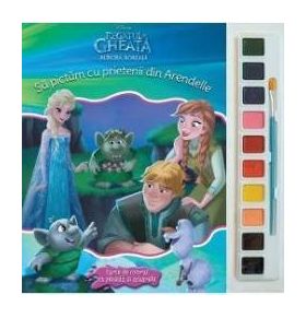 Sa pictam cu prietenii din Arendelle - Carte de colorat cu pensula si acuarele