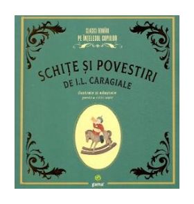 Schite si povestiri - I.L. Caragiale