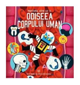 Profesorul Astro Cat si odiseea corpului uman - Dr. Dominic Walliman Ben Newman