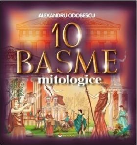 10 basme mitologice | Alexandru Odobescu