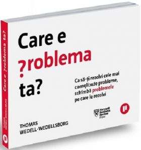 Care e problema ta? | Thomas Wedell-Wedellsborg