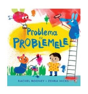 Problema cu problemele - Rachel Rooney Zehra Hicks