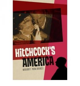 Alfred Hitchcock's America | Murray Pomerance