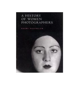 A History of Women Photographers | Naomi Rosenblum