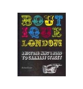 Boutique London: A History: King's Road to Carnaby Street | Richard K. Lester