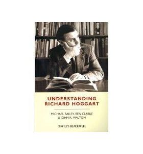 Understanding Richard Hoggart | John K. Walton, Michael Bailey, Ben Clarke