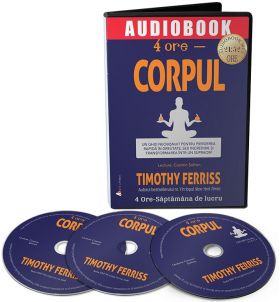 4 ore - Corpul | Timothy Ferriss