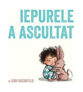 Iepurele a ascultat - Cori Doerrfeld