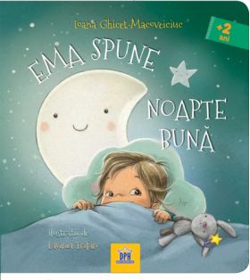 Ema spune noapte buna | Ioana Chicet-Macoveiciuc