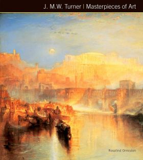 J.M.W. Turner Masterpieces of Art | Rosalind Ormiston