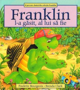 Franklin l-a gasit, al lui sa fie | Paulette Bourgeois, Brenda Clark