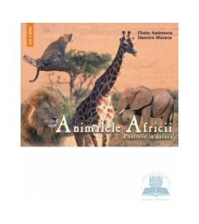 Animalele Africii - Florin Andreescu Dumitru Murariu