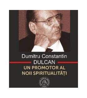 Dumitru Constantin-Dulcan Un Promotor Al Noii Spiritualitati - Vasile George Dancu