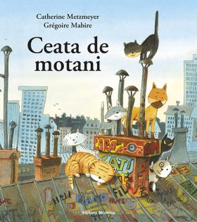 Ceata de motani | Catherine Metzmeyer, Gregoire Mabire