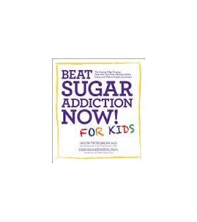 Beat Sugar Addiction Now! for Kids | Jacob Teitelbaum, Deborah Kennedy