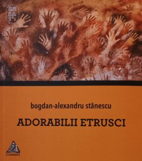 Adorabilii etrusci | Bogdan-Alexandru Stanescu