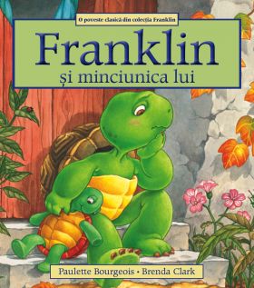 Franklin si minciunica lui | Paulette Bourgeois, Brenda Clark