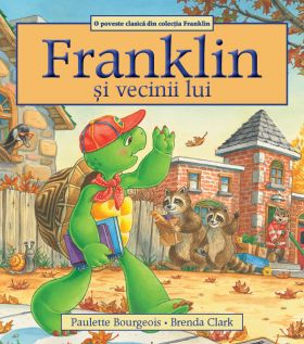 Franklin si vecinii lui | Paulette Bourgeois, Brenda Clark