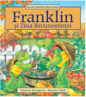 Franklin si Ziua Recunostintei | Paulette Bourgeois, Brenda Clark