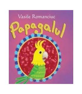 Papagalul - Vasile Romanciuc