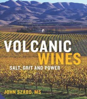 Volcanic Wines - Salt, Grit and Power | John Szabo