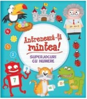 Antreneaza-ti mintea! Superjocuri cu numere | 