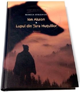 Ion Aluion. Lupul din Tara Hutulilor | Mircea Streinul
