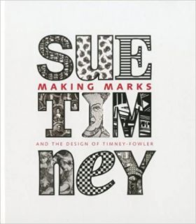 Making Marks: And the Design of Timney-Fowler | Sue Timney