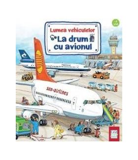 Lumea vehiculelor La drum cu avionul - Susanne Gernhauser Wolfgang Metzger