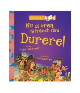 Nu ai vrea sa traiesti fara Durere - Fiona Macdonald