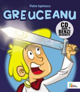 Greuceanu: Carte + CD | Petre Ispirescu