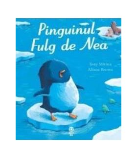 Pinguinul Fulg de Nea - Tony Mitton Alison Brown