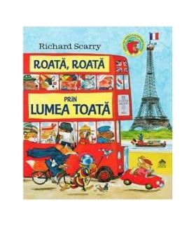 Roata roata prin lumea toata - Richard Scarry