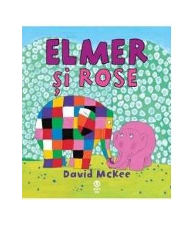 Elmer si Rose - David Mckee