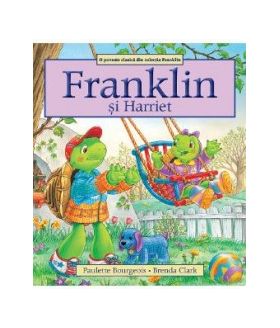 Franklin si Harriet - Paulette Bourgeois Brenda Clark