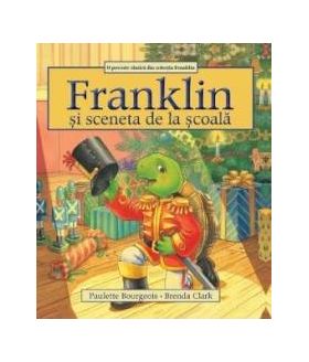 Franklin si sceneta de la scoala - Paulette Bourgeois Brenda Clark