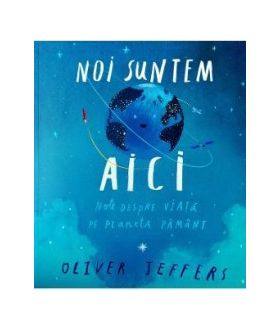 Noi suntem aici - Oliver Jeffers