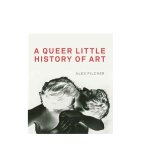 A Queer Little History of Art | Alex Pilcher