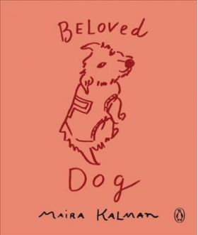 Beloved Dog | Maira Kalman