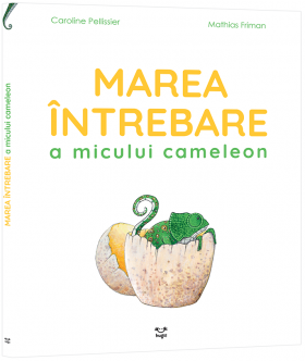 Marea intrebare a micului cameleon | Caroline Pellissier