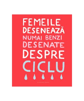 Femeile deseneaza numai benzi desenate despre ciclu | Sara Olausson, Arina Stoenescu , Eva Leonte