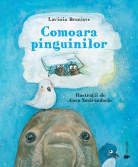 Comoara pinguinilor | Lavinia Braniste