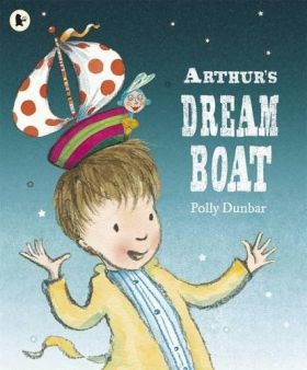 Arthur's Dream Boat | Polly Dunbar