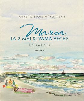 Marea la 2 Mai si Vama Veche. Volumul II | Aurelia Stoie Marginean