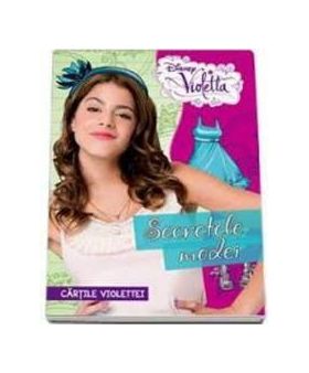 Disney Violetta - Secretele modei. Cartile Violettei