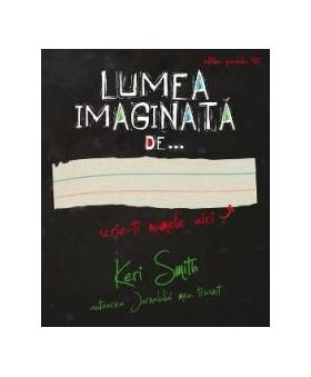 Lumea imaginata de... - Keri Smith