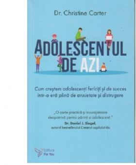 Adolescentul de azi | Christine Carter